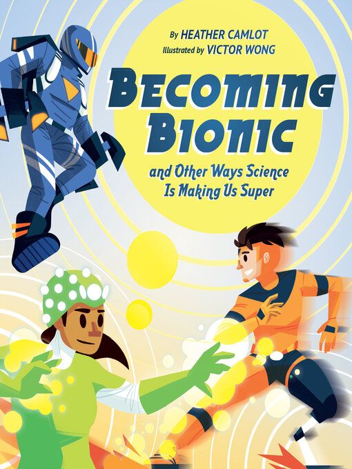 Becoming Bionic by Heather Camlot and Victor Wong