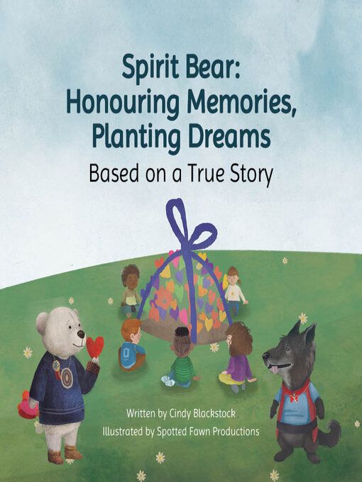 Spirit Bear: Honouring Memories, Planting Dreams by Cindy Blackstock and Amanda Strong