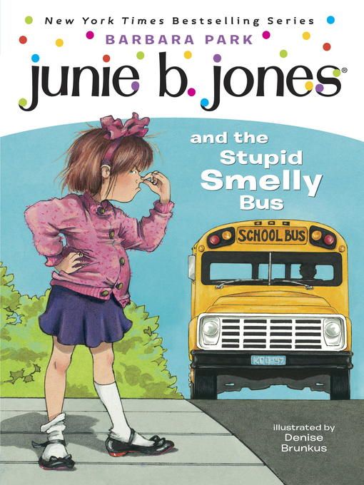 Junie B. Jones and the Stupid Smelly Bus by Barbara Park and Denise Brunkus