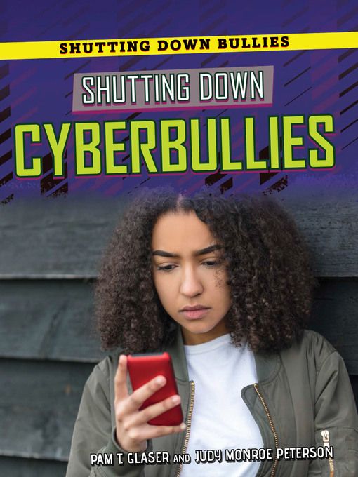 Shutting Down Cyberbullies by Pam T. Glaser and Judy Monroe Peterson