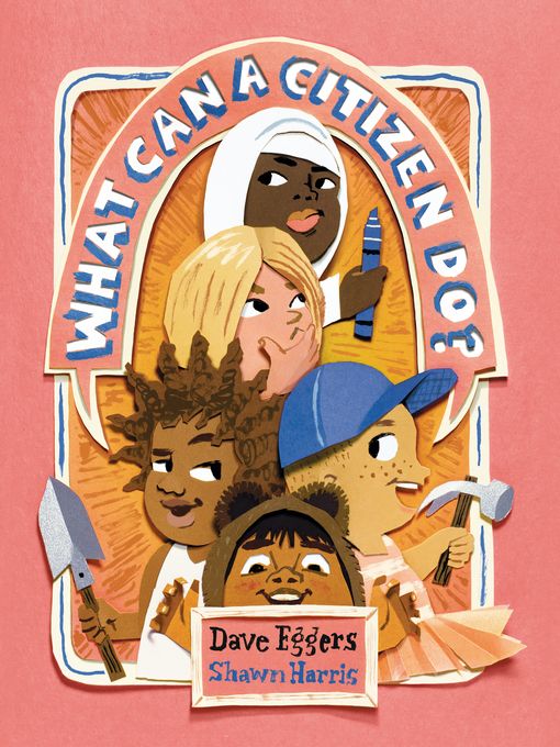 What Can a Citizen Do? by Dave Eggers and Shawn Harris