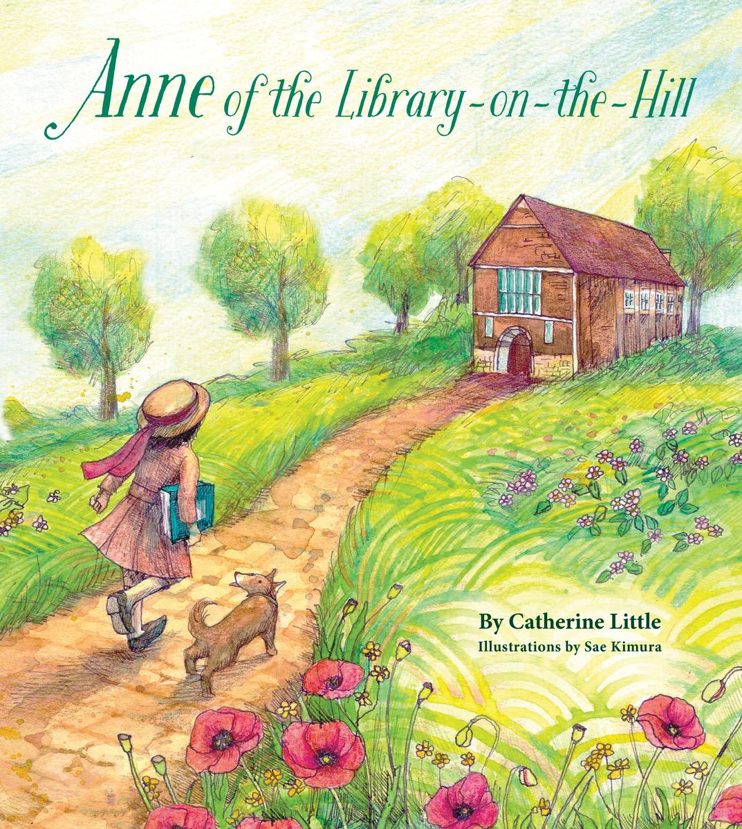 Anne of the Library-on-the-Hill by Catherine Little and Sae Kimura